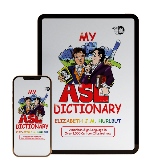 MY ASL DICTIONARY: American Sign Language in Over 1,000 Cartoon Illustrations by ELIZABETH J.M. HURLBUT Author